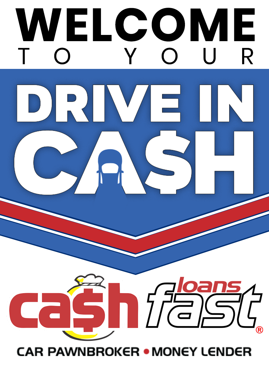 Welcome to your Drive in Cash at Cash Fast Loans Welcome to your Drive in Cash at Cash Fast Loans