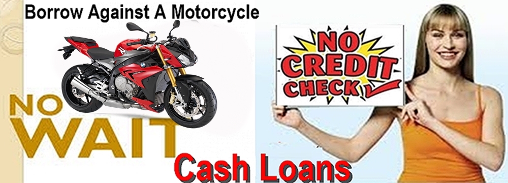 Borrow no credit check loan against your motorcycle